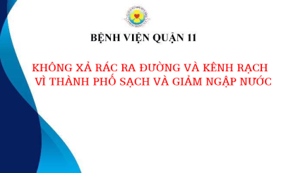 KHÔNG XẢ RÁC RA ĐƯỜNG VÀ KÊNH RẠCH  VÌ THÀNH PHỐ SẠCH VÀ GIẢM NGẬP NƯỚC